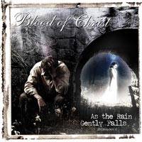 Blood Of Christ (CAN) : As the Rain Gently Falls